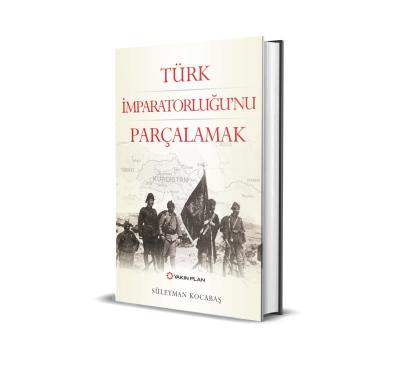 Türk İmparatorluğu'nu Parçalamak